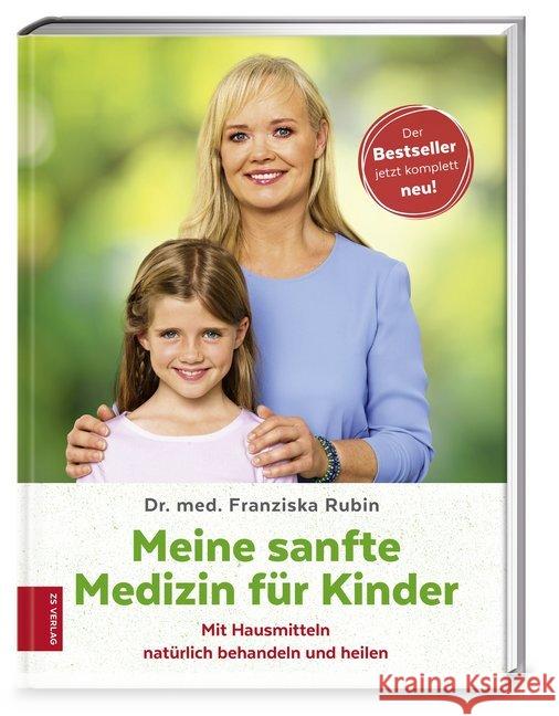 Meine sanfte Medizin für Kinder : Mit Hausmitteln natürlich behandeln und heilen Rubin, Franziska 9783898839143