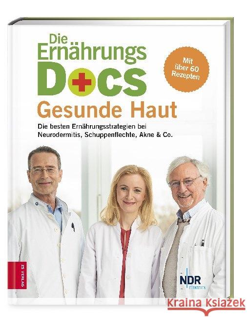 Die Ernährungs-Docs - Gesunde Haut : Die besten Ernährungsstrategien bei Neurodermitis, Schuppenflechte, Akne & Co.. Mit über 60 Rezepten Fleck, Anne; Klasen, Jörn; Riedl, Matthias 9783898839716 ZS Zabert und Sandmann