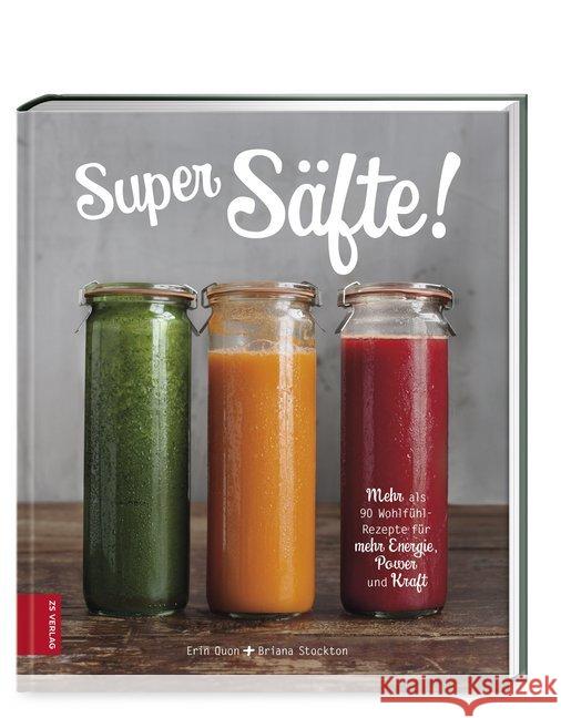 Super Säfte! : Mehr als 90 Wohlfühl-Rezepte für mehr Energie, Power und Kraft. Ungekürzte Ausgabe Stockton, Briana 9783898839808