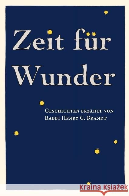 Zeit für Wunder : Geschichten erzählt von Rabbi Henry G. Brandt Brandt, Henry G. 9783898947268