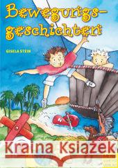 Bewegungsgeschichten : Wir reisen ins Bewegungsland Stein, Gisela   9783898993791