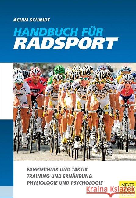 Handbuch für Radsport : Fahrtechnik und Taktik Training und Ernährung Physiologie und Psychologie Schmidt, Achim 9783898995436