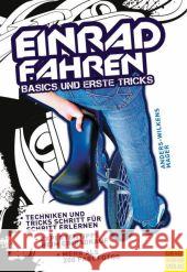 Einradfahren : Basics und erste Tricks Anders-Wilkens, Andreas Mager, Robert  9783898996037