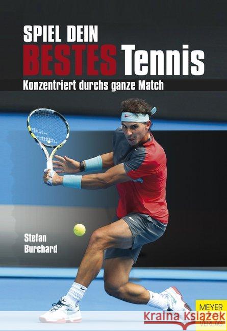 Spiel dein bestes Tennis : Konzentriert durchs ganze Match Burchard, Stefan 9783898998475