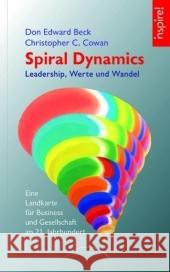 Spiral Dynamics Leadership - Werte und Wandel : Eine Landkarte für Business und Gesellschaft im 21. Jahrhundert. Hrsg.: Stiftung Authentisch Führen Beck, Don E. Cowan, Christopher C.  9783899011074 Kamphausen