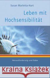 Leben mit Hochsensibilität : Herausforderung und Gabe Marletta-Hart, Susan Ziesing, Frank   9783899012033 Kamphausen
