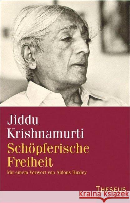 Schöpferische Freiheit : Mit e. Vorw. v. Aldous Huxley Krishnamurti, Jiddu 9783899014242