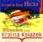 Wünschen und bekommen, 1 Audio-CD : Abrahams Anleitung zur Erfüllung Ihrer Wünsche. Gekürzte Lesung mit Musik Hicks, Esther; Hicks, Jerry 9783899035704