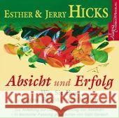 Absicht und Erfolg, 2 Audio-CDs : Wie Sie Ihre eigene Realität erschaffen. Die Anleitung zur Lebensgestaltung von Abraham Hicks, Esther; Hicks, Jerry 9783899035728 Allegria