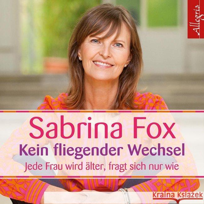 Kein fliegender Wechsel, 3 Audio-CDs : Jede Frau wird älter, fragt sich nur wie Fox, Sabrina 9783899039177