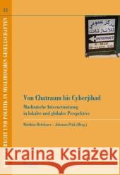 Von Chatraum Bis Cyberjihad: Muslimische Internetnutzung in Lokaler Und Globaler Perspektive Brückner, Matthias Pink, Johanna  9783899136326