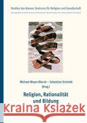 Religion, Rationalitat Und Bildung Meyer-Blanck, Michael Schmidt, Sebastian  9783899136807