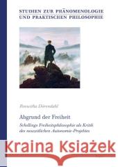 Abgrund Der Freiheit: Schellings Freiheitsphilosophie ALS Kritik Des Neuzeitlichen Autonomie-Projektes Dörendahl, Roswitha 9783899137255 Ergon