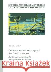 Der Transzendentale Anspruch Der Dekonstruktion: Zur Erneuerung Des Begriffs 'Transzendental' Bei Derrida Doyon, Maxime 9783899137927 Ergon