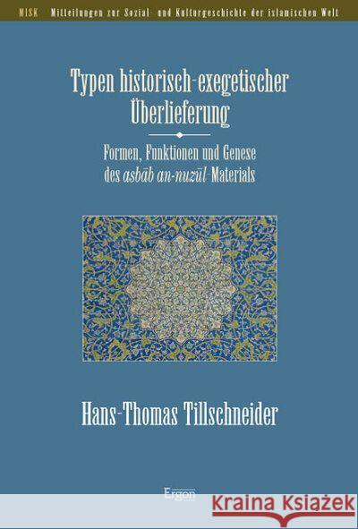 Typen Historisch-Exegetischer Uberlieferung: Formen, Funktionen Und Genese Des Asbab An-Nuzul-Materials Tillschneider, Hans-Thomas 9783899138610