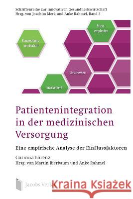 Patientenintegration in der medizinischen Versorgung: Eine empirische Analyse der Einflussfaktoren Rahmel, Anke 9783899182514