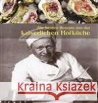 Die besten Rezepte aus der kaiserlichen Hofküche : Von Tafelspitz bis Kaiserschmarren Salfellner, Gabriela; Salfellner, Harald 9783899194029 Vitalis