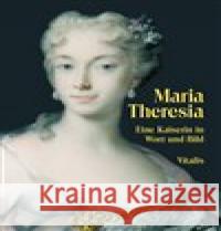 Maria Theresia : Eine Kaiserin in Wort und Bild Weitlaner, Juliana 9783899194562 Vitalis
