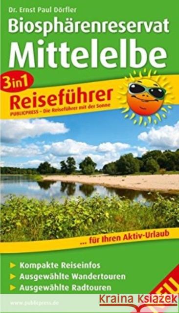 3in1-Reiseführer Biosphärenreservat Mittelelbe : Für Ihren Aktivurlaub, mit kompakten Reiseinfos, ausgewählten Wander- und Radtouren Dörfler, Ernst P. 9783899208320 PublicPress