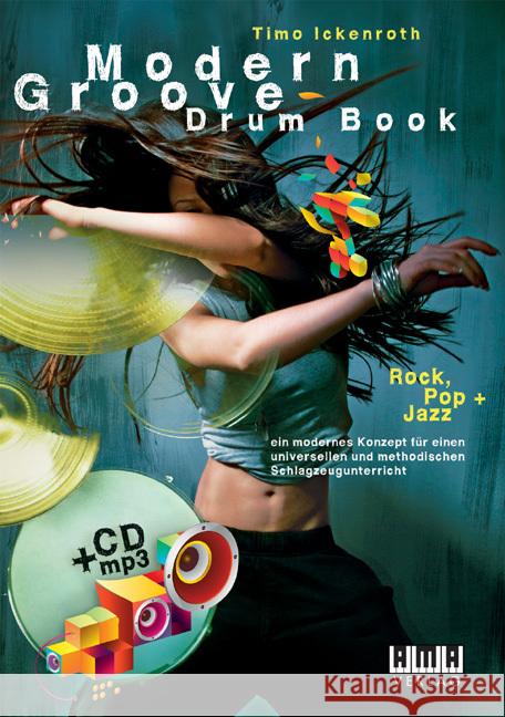 Modern Groove - Drum Book, m. MP3-CD : Rock, Pop + Jazz. Ein modernes Konzept für einen universellen und methodischen Schlagzeugunterricht Ickenroth, Timo 9783899221497 AMA-Verlag