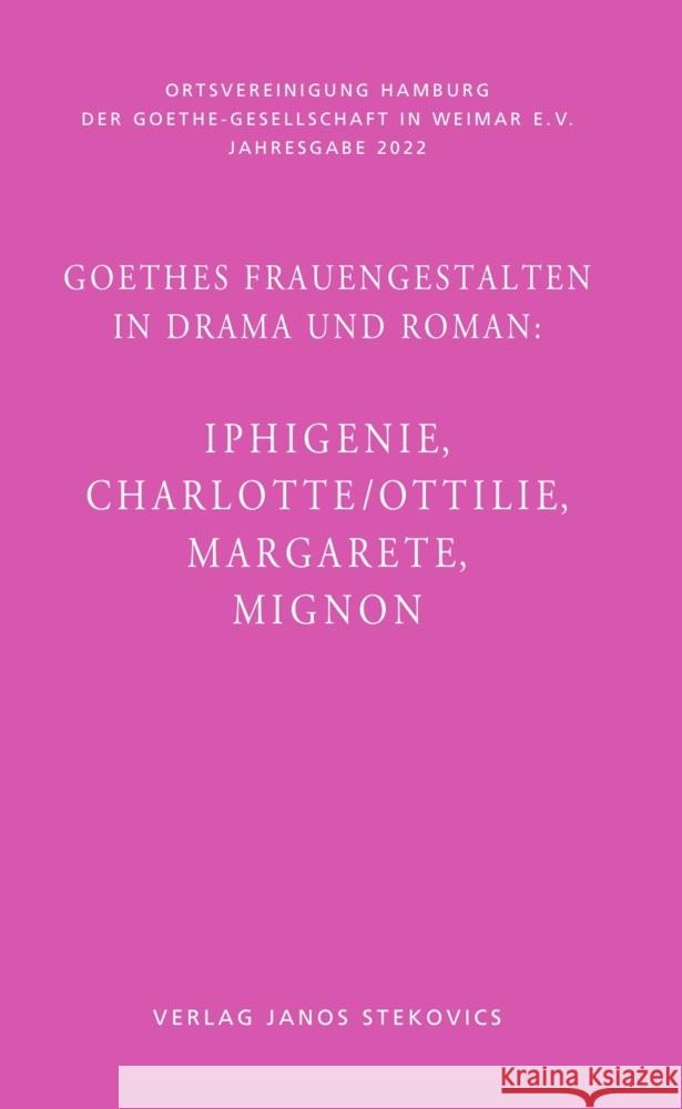 Goethes Frauengestalten in Drama und Roman: Bunzel, Wolfgang, Alt, Peter André, von Essen, Gesa 9783899234473