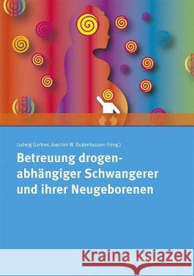 Betreuung Drogenabhängiger Schwangerer Und Ihrer Neugeborenen Gortner, Ludwig 9783899353068