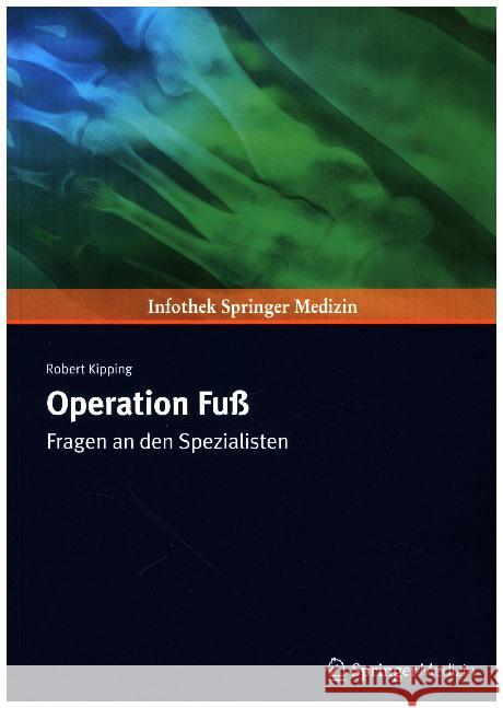 Operation Fuß: Fragen an Den Spezialisten Kipping, Robert 9783899353105 Springer