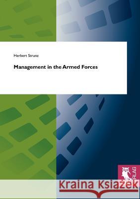 Management in the Armed Forces Herbert Strunz 9783899368369 Josef Eul Verlag Gmbh