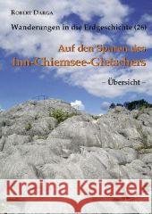 Auf den Spuren des Inn-Chiemsee-Gletschers, Übersicht Darga, Robert   9783899371031