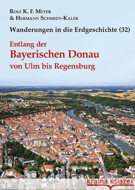 Entlang der Bayerischen Donau von Ulm bis Regensburg Meyer, Rolf K. F.; Schmidt-Kaler, Hermann 9783899371444 Pfeil