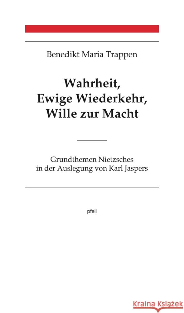 Wahrheit, Ewige Wiederkehr, Wille zur Macht Trappen, Benedikt Maria 9783899372595 Pfeil