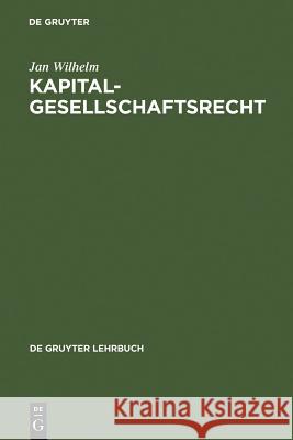Kapitalgesellschaftsrecht Jan Wilhelm 9783899490206 De Gruyter