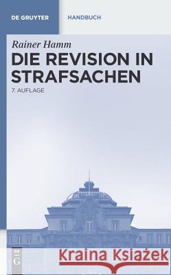Die Revision in Strafsachen Kurt Gage Werner Sarstedt Rainer Hamm 9783899490213 Walter de Gruyter