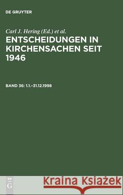 Entscheidungen in Kirchensachen seit 1946, Band 36, 1.1.-31.12.1998 Stefan Muckel, Manfred Baldus, Carl J Hering, Hubert Lentz 9783899490299 de Gruyter