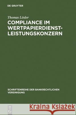 Compliance im Wertpapierdienstleistungskonzern Thomas Lösler 9783899490466 De Gruyter