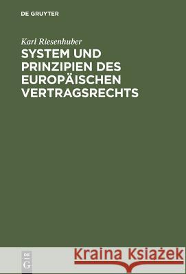 System und Prinzipien des Europäischen Vertragsrechts Karl Riesenhuber 9783899490473 De Gruyter