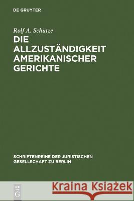 Die Allzuständigkeit amerikanischer Gerichte Schütze, Rolf a. 9783899490718 Walter de Gruyter