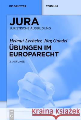 Übungen im Europarecht : 17 Klausurfälle m. Lösungsvorschlägen Helmut Lecheler Jarg Gundel 9783899491524 de Gruyter-Recht