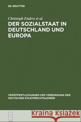 Der Sozialstaat in Deutschland und Europa: Berichte und Diskussionen auf der Tagung der Vereinigung der Deutschen Staatsrechtslehrer in Jena vom 6. bis 9. Oktober 2004 Christoph Enders, Ewald Wiederin, Rainer Pitschas, Helge Sodan, et al. 9783899492194 De Gruyter