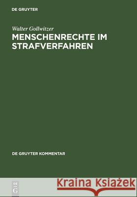 Menschenrechte im Strafverfahren: MRK und IPBPR Walter Gollwitzer 9783899492224 De Gruyter