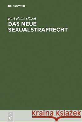 Das neue Sexualstrafrecht: Eine systematische Darstellung für die Praxis Karl Heinz Gössel 9783899492231 De Gruyter