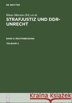 Strafjustiz und DDR-Unrecht. Band 5: Rechtsbeugung. Teilband 2 Boris Burghardt, Ute Hohoff, Petra Schäfter 9783899492415