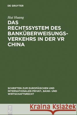 Das Rechtssystem des Banküberweisungsverkehrs in der VR China Hui Huang 9783899492644 De Gruyter