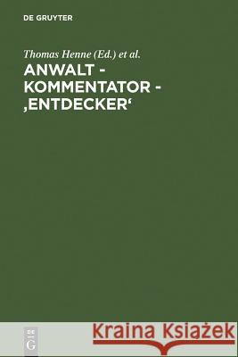Anwalt - Kommentator - 'Entdecker': Festschrift Für Hermann Staub Zum 150. Geburtstag Am 21. März 2006 Henne, Thomas 9783899493436 Walter de Gruyter