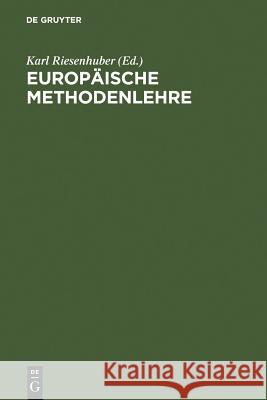 Europäische Methodenlehre: Handbuch für Ausbildung und Praxis Karl Riesenhuber 9783899493450