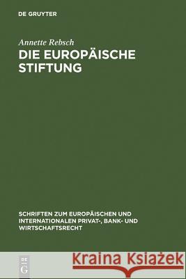 Die Europäische Stiftung Annette Rebsch 9783899493474 De Gruyter