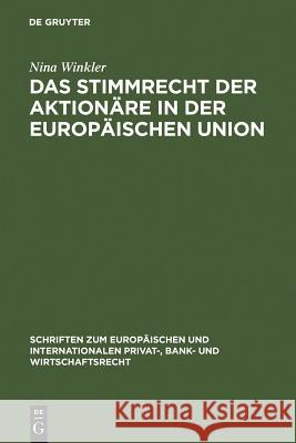 Das Stimmrecht Der Aktionäre in Der Europäischen Union = The Voting Rights of Stockholders in the European Union Winkler, Nina 9783899493498