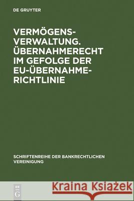 Vermögensverwaltung. Übernahmerecht im Gefolge der EU-Übernahmerichtlinie. Benicke, Christoph 9783899493511