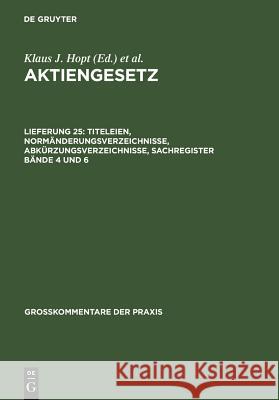 Titeleien, Normänderungsverzeichnisse, Abkürzungsverzeichnisse, Sachregister Bde. 4 und 6 Klaus J. Hopt 9783899493689 Walter de Gruyter