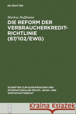 Die Reform der Verbraucherkredit-Richtlinie (87/102/EWG) Hoffmann, Markus 9783899493979 Walter de Gruyter